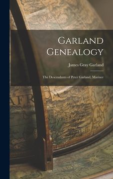 portada Garland Genealogy: The Descendants of Peter Garland, Mariner (en Inglés)