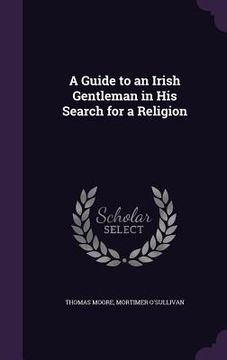 portada A Guide to an Irish Gentleman in His Search for a Religion