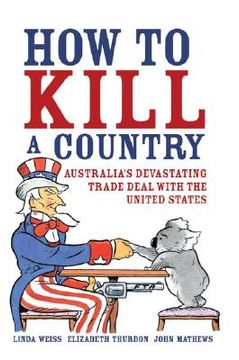 portada How to Kill a Country: Australia's Devastating Trade Deal with the United States (en Inglés)