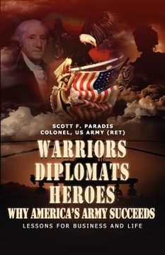 portada warriors, diplomats, heroes, why america's army succeeds - lessons for business and life (en Inglés)