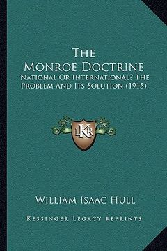 portada the monroe doctrine: national or international? the problem and its solution (1915)