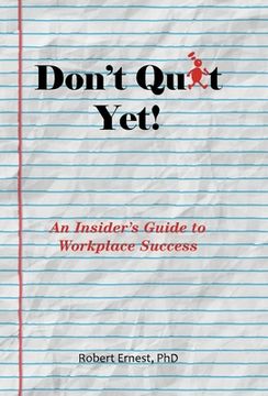 portada Don't Quit Yet!: An Insider's Guide to Workplace Success (in English)
