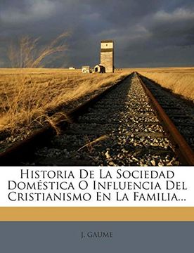 portada Historia de la Sociedad Doméstica o Influencia del Cristianismo en la Familia. (in Spanish)