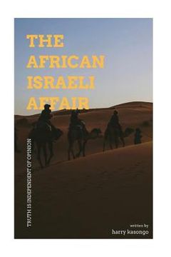 portada The African Israeli Affair: Truth is independent of opinion (en Inglés)