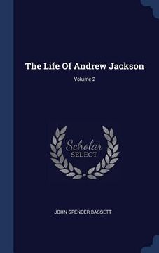 portada The Life Of Andrew Jackson; Volume 2