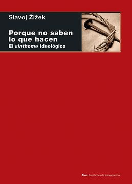 portada Porque no Saben lo que Hacen: El Sinthome Ideológico (in Spanish)