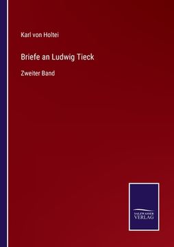 portada Briefe an Ludwig Tieck: Zweiter Band (en Alemán)