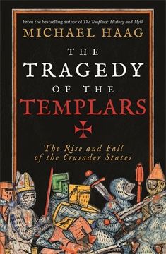 portada The Tragedy of the Templars: The Rise and Fall of the Crusader States