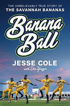 portada Banana Ball: The Unbelievably True Story of the Savannah Bananas 