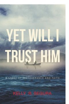 portada Yet Will I Trust Him: A Story of Perseverance and Faith