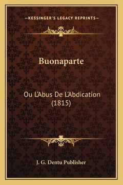 portada Buonaparte: Ou L'Abus De L'Abdication (1815) (in French)