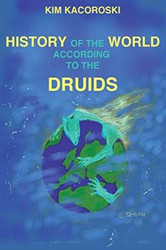 portada The History of the World According to the Druids: Book Three of the Camelon Series