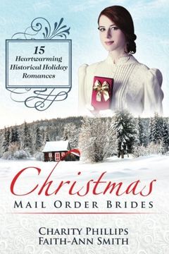 portada Christmas Mail Order Brides: 15 Heartwarming Historical Holiday Romances (Clean And Wholesome Inspirational Short Stories) (Sweet Historical Western Holiday Collection)