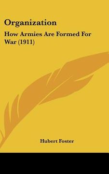 portada organization: how armies are formed for war (1911) (en Inglés)