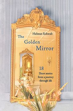 portada the golden mirror: 18 short stories from a journey through life (in English)