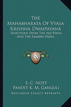 portada the mahabharata of vyasa krishna dwaipayana: selections from the adi parva and the sambha parva (in English)