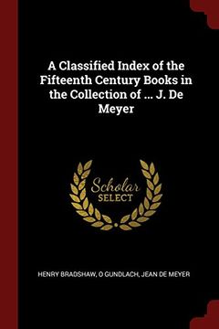 portada A Classified Index of the Fifteenth Century Books in the Collection of ... J. De Meyer