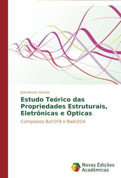 portada Estudo Teórico das Propriedades Estruturais, Eletrônicas e Ópticas: Compostos Bay2F8 e Baal2O4 (in Portuguese)