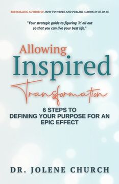 portada Allowing Inspired Transformation: 6 Steps to Defining Your Purpose for an Epic Effect (en Inglés)
