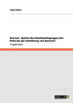 portada Burnout - Spielen die Arbeitsbedingungen eine Rolle bei der Entstehung von Burnout? (German Edition)