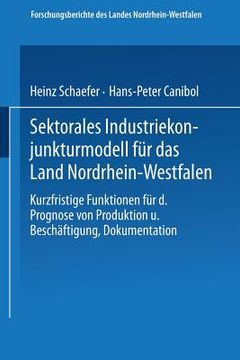 portada Sektorales Industriekonjunkturmodell Für Das Land Nordrhein-Westfalen: Kurzfristige Funktionen Für Die Prognose Von Produktion Und Beschäftigung, Doku (en Alemán)