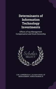 portada Determinants of Information Technology Investments: Effects of top Management Compensation and Stock Ownership (en Inglés)