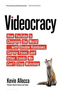 portada Videocracy: How YouTube Is Changing the World . . . with Double Rainbows, Singing Foxes, and Other Trends We Can't Stop Watching