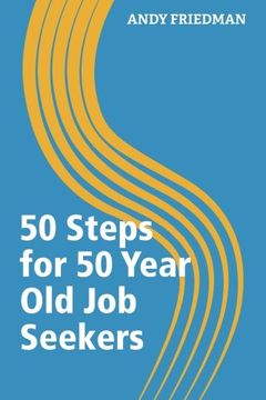 portada 50 Steps For 50 Year Old Job Seekers: Volume 1 (Fifty Steps)