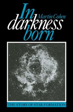 portada In Darkness Born: The Story of Star Formation (en Inglés)