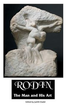 portada Rodin: THE MAN AND HIS ART: With Leaves From His Notebook (en Inglés)
