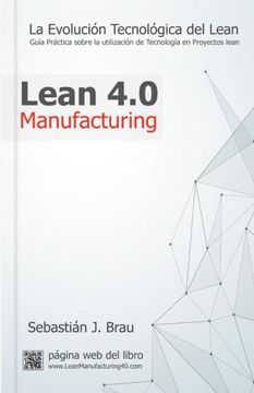 portada Lean Manufacturing 4. 0: La Evolución Tecnológica del Lean - Guía Práctica Sobre la Correcta Utilización de Tecnología en Proyectos Lean