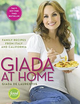 portada Giada at Home: Family Recipes From Italy and California (en Inglés)