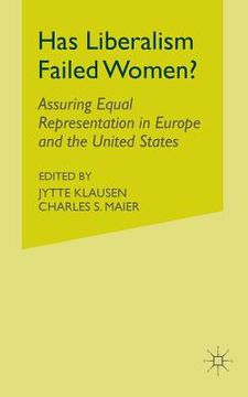 portada Has Liberalism Failed Women?: Assuring Equal Representation in Europe and the United States (en Inglés)