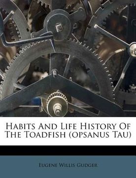 portada Habits and Life History of the Toadfish (Opsanus Tau) (in Danés)