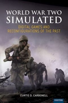 portada World war two Simulated: Digital Games and Reconfigurations of the Past (in English)
