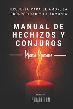 portada Manual de Hechizos y Conjuros: Brujería Para el Amor, la Prosperidad y la Armonía (in Spanish)