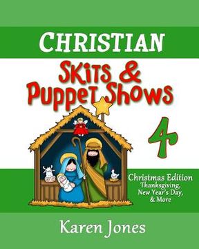 portada Christian Skits & Puppet Shows 4: Christmas Edition - Thanksgiving, New Year's Day, and More