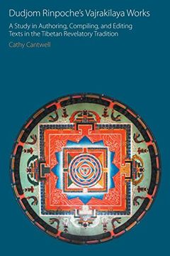 portada Dudjom Rinpoche's Vajrakilaya Works: A Study in Authoring, Compiling, and Editing Texts in the Tibetan Revelatory Tradition (Oxford Centre for Buddhist Studies Monographs) (en Inglés)