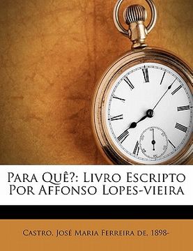 portada Para Que?: Livro Escripto Por Affonso Lopes-Vieira (in Portuguese)