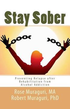 portada Staying Sober: Prevent Relapse after Rehabilitation from Alcohol Addiction (en Inglés)