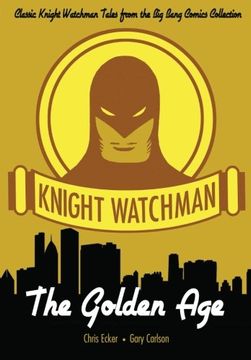 portada Knight Watchman: The Golden Age (The Big Bang Comics Collection) (en Inglés)