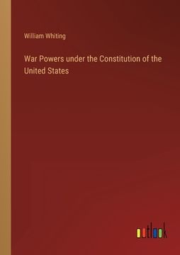 portada War Powers under the Constitution of the United States (en Inglés)