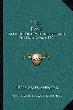 portada the east the east: sketches of travel in egypt and the holy land (1850)