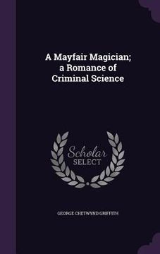 portada A Mayfair Magician; a Romance of Criminal Science
