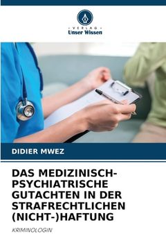 portada Das Medizinisch-Psychiatrische Gutachten in Der Strafrechtlichen (Nicht-)Haftung (in German)