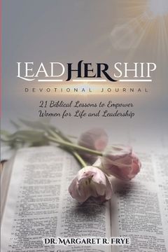 portada LeadHERship Devotional Journal: 21 Biblical Lessons to Empower Women for Life and Leadership (in English)
