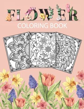 portada Flower Coloring Book: Adult Coloring Book with beautiful floral designs, bouquets, realistic flowers, sunflowers, roses, leaves, butterfly, (in English)