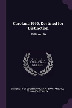 portada Carolana 1990; Destined for Distinction: 1990; vol. 16 (en Inglés)