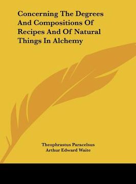 portada concerning the degrees and compositions of recipes and of natural things in alchemy (in English)
