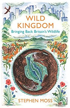 portada Wild Kingdom: Bringing Back Britain's Wildlife